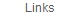 Links